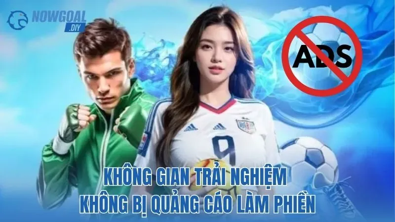 Không gian trải nghiệm không bị quảng cáo làm phiền
