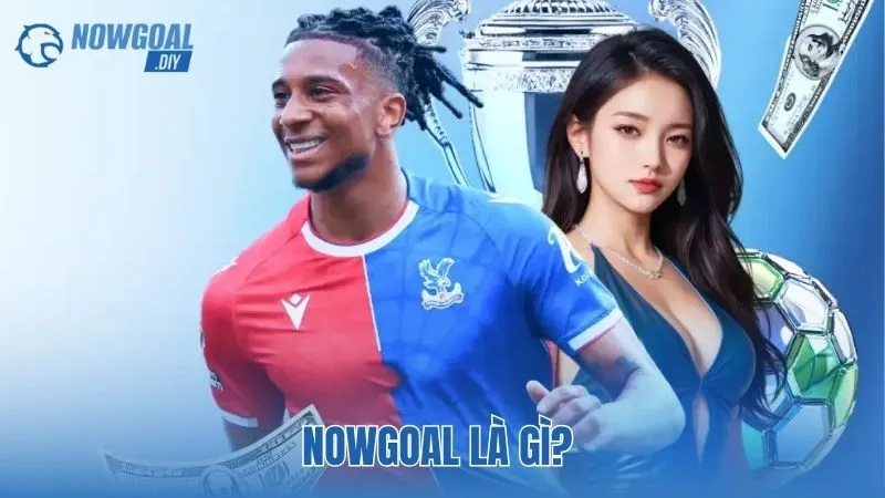 NOWGOAL là gì?